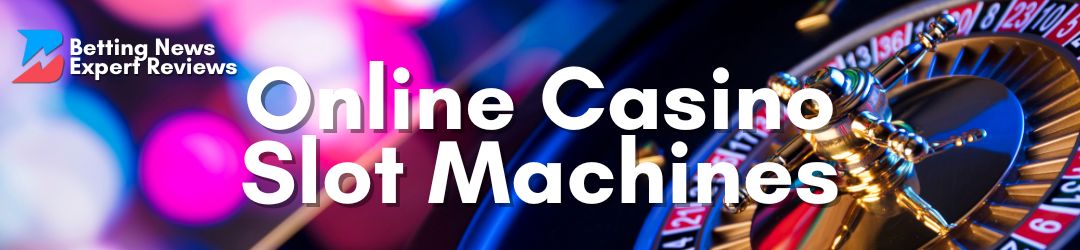 Betting News Expert Review Slot Machines