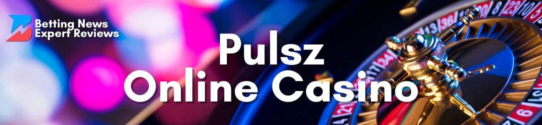 Betting News Expert Review- Pulsz Casino