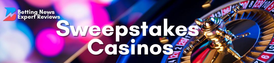 Betting News Expert Review Sweepstakes Casino