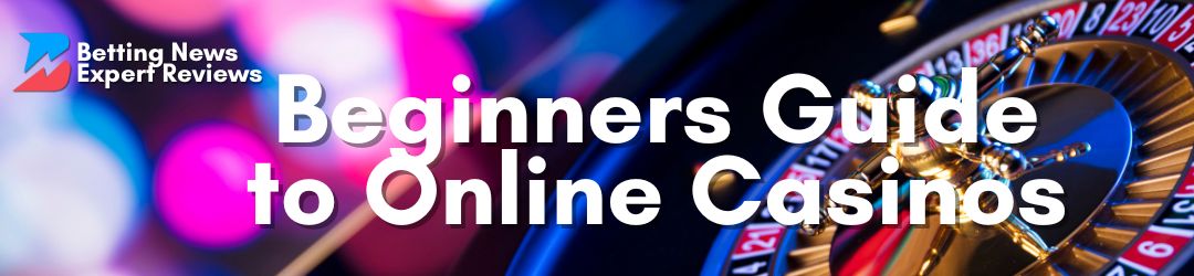 Banner for Online Casinos for Beginners Guide