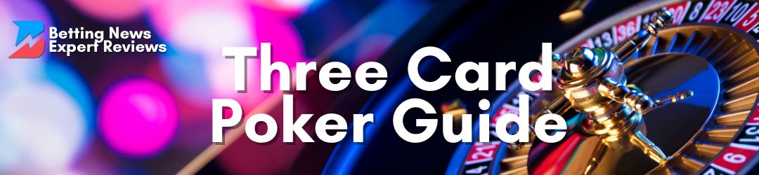 Three Card Poker Guide