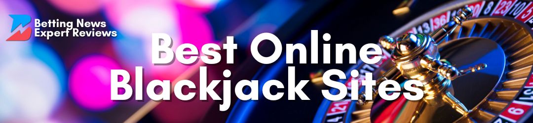 Betting News Expert Review Online Blackjack